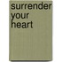 Surrender Your Heart