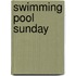 Swimming Pool Sunday