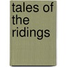 Tales of the Ridings door Frederic Moorman