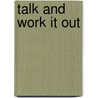 Talk and Work It Out door Cheri J. J. Meiners M. Meiners