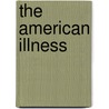 The American Illness door F.H. Buckley