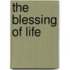The Blessing of Life by Brian Kane