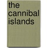 The Cannibal Islands by R.M. Ballantyne