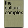 The Cultural Complex by Thomas Singer