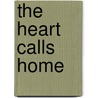 The Heart Calls Home door Joyce Hansen