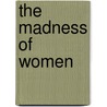 The Madness of Women by Jane Ussher