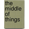 The Middle of Things door S. Fletcher J.