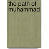 The Path of Muhammad door Shaykh Tosun Bayrak