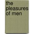 The Pleasures of Men