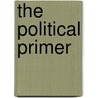 The Political Primer by Mark E. Glogowski Ph.D.
