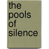 The Pools of Silence by Henry De Vere Stacpoole