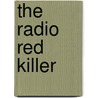 The Radio Red Killer door Richard A. Lupoff