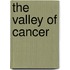 The Valley of Cancer