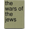 The Wars of the Jews door William Whiston