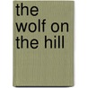 The Wolf on the Hill door Jorja Lovett