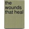 The Wounds That Heal door Richard B. Schwartz