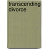 Transcending Divorce door Alan D. Wolfelt
