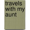 Travels with My Aunt by Graham Greene