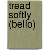 Tread Softly (Bello) door Wendy Perriam