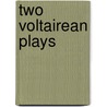 Two Voltairean Plays by Voltaire