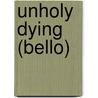 Unholy Dying (Bello) door Barnard
