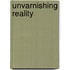 Unvarnishing Reality