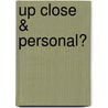 Up Close & Personal? door Paul R. Gamble