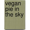 Vegan Pie in the Sky door Terry Romero