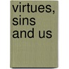 Virtues, Sins and Us by V. Dave