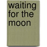 Waiting for the Moon door Tracy Rowan