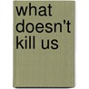 What Doesn't Kill Us door Stephen Joseph