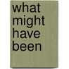What Might Have Been by Wendi Zwaduk