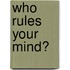 Who Rules Your Mind?