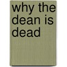 Why the Dean Is Dead door William Urban