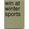 Win at Winter Sports by Cathy Struthers