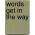Words Get in the Way