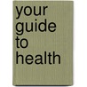 Your Guide to Health door Donald Vaughn