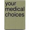 Your Medical Choices by Pamela Hartzband