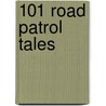 101 Road Patrol Tales by Emma Louise Tompkins