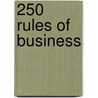 250 Rules of Business door Steven Schragis