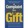 A Complaint Is A Gift door Claus Moller