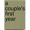 A Couple's First Year by Robert A. Ratcliff