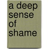 A Deep Sense of Shame door Arnie Greenberg