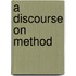 A Discourse on Method