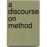 A Discourse on Method by René Descartes