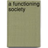 A Functioning Society door Peter Drucker