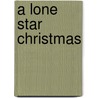 A Lone Star Christmas door William W. Johnstone