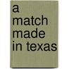 A Match Made in Texas door Tina Leonard