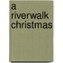 A Riverwalk Christmas