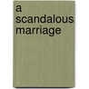 A Scandalous Marriage door Mary Brendan